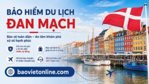 Tìm hiểu Bảo hiểm du lịch Đan Mạch: quyền lợi bảo hiểm, chi phí, thủ tục tham gia, hỗ trợ xin Visa Schengen, kinh nghiệm du lịch và hướng dẫn bồi thường theo quy tắc Bảo Việt Flexi.